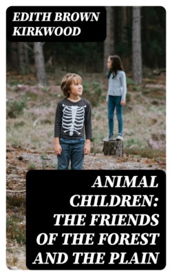 Animal Children: The Friends of the Forest and the Plain