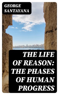The Life of Reason: The Phases of Human Progress