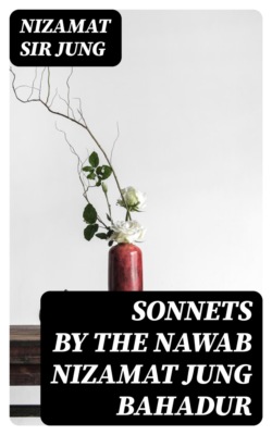 Sonnets by the Nawab Nizamat Jung Bahadur
