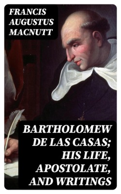 Bartholomew de Las Casas; his life, apostolate, and writings
