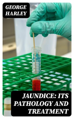 Jaundice: Its Pathology and Treatment