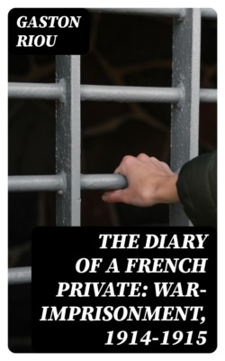 The Diary of a French Private: War-Imprisonment, 1914-1915