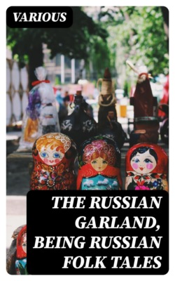 The Russian Garland, Being Russian Folk Tales