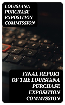 Final Report of the Louisiana Purchase Exposition Commission