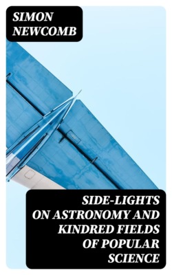 Side-Lights on Astronomy and Kindred Fields of Popular Science