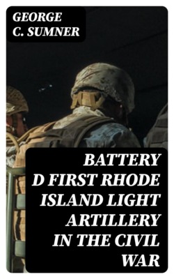 Battery D First Rhode Island Light Artillery in the Civil War
