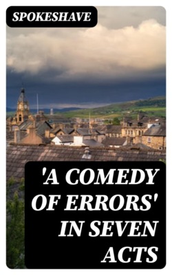 'A Comedy of Errors' in Seven Acts