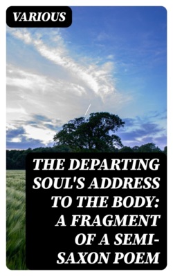 The Departing Soul's Address to the Body: A Fragment of a Semi-Saxon Poem