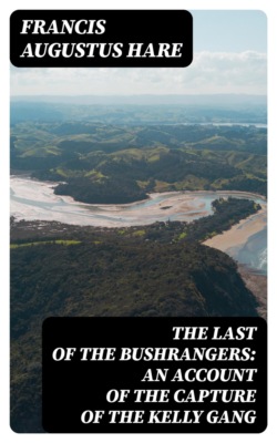The Last of the Bushrangers: An Account of the Capture of the Kelly Gang