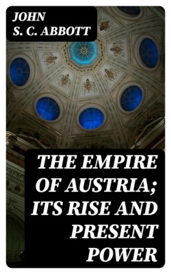 The Empire of Austria; Its Rise and Present Power