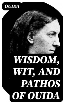 Wisdom, Wit, and Pathos of Ouida