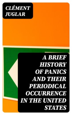 A Brief History of Panics and Their Periodical Occurrence in the United States