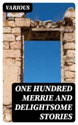 One Hundred Merrie And Delightsome Stories