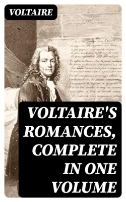 Voltaire's Romances, Complete in One Volume