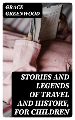 Stories and Legends of Travel and History, for Children