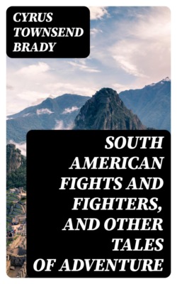 South American Fights and Fighters, and Other Tales of Adventure