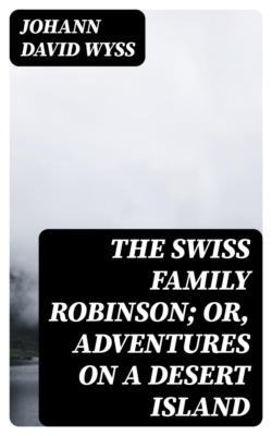 The Swiss Family Robinson; or, Adventures on a Desert Island