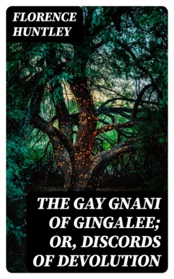 The Gay Gnani of Gingalee; or, Discords of Devolution