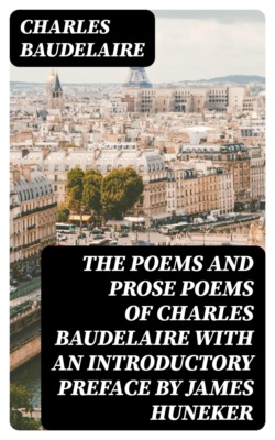 The Poems and Prose Poems of Charles Baudelaire with an Introductory Preface by James Huneker
