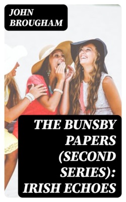 The Bunsby Papers (second series): Irish Echoes