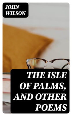 The Isle of Palms, and Other Poems