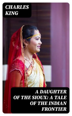 A Daughter of the Sioux: A Tale of the Indian frontier