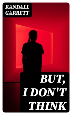 But, I Don't Think