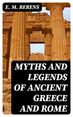 Myths and Legends of Ancient Greece and Rome