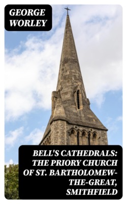 Bell's Cathedrals: The Priory Church of St. Bartholomew-the-Great, Smithfield
