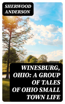 Winesburg, Ohio: A Group of Tales of Ohio Small Town Life