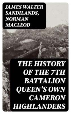 The History of the 7th Battalion Queen's Own Cameron Highlanders