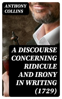 A Discourse Concerning Ridicule and Irony in Writing (1729)