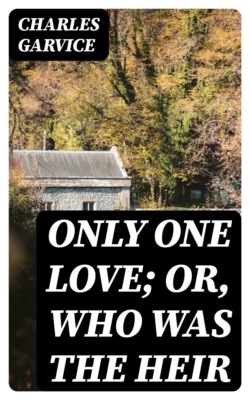 Only One Love; or, Who Was the Heir