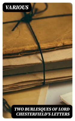 Two Burlesques of Lord Chesterfield's Letters