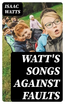 Watt's Songs Against Faults