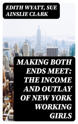 Making Both Ends Meet: The income and outlay of New York working girls