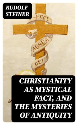 Christianity as Mystical Fact, and the Mysteries of Antiquity
