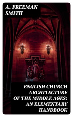 English Church Architecture of the Middle Ages: An Elementary Handbook