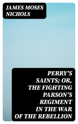 Perry's Saints; Or, The Fighting Parson's Regiment in the War of the Rebellion