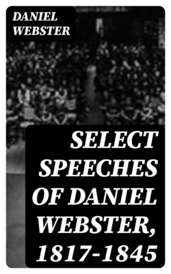 Select Speeches of Daniel Webster, 1817-1845