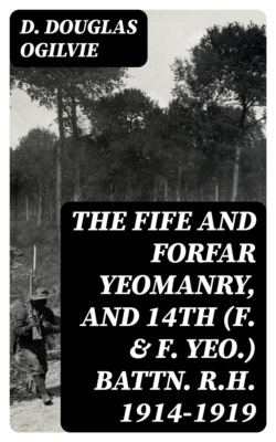 The Fife and Forfar Yeomanry, and 14th (F. & F. Yeo.) Battn. R.H. 1914-1919