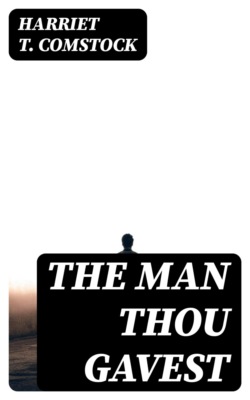 The Man Thou Gavest