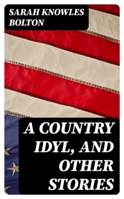 A Country Idyl, and Other Stories