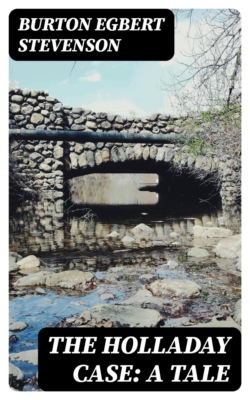 The Holladay Case: A Tale