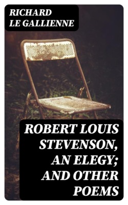 Robert Louis Stevenson, an Elegy; and Other Poems