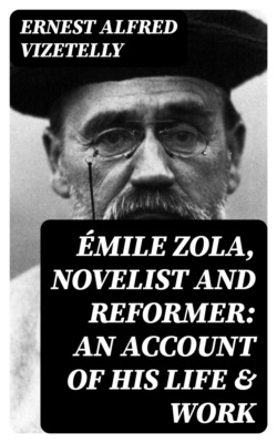 Émile Zola, Novelist and Reformer: An Account of His Life & Work