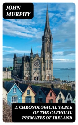 A Chronological Table of the Catholic Primates of Ireland