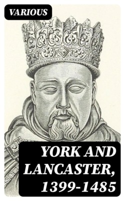 York and Lancaster, 1399-1485