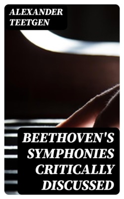 Beethoven's Symphonies Critically Discussed