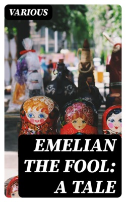 Emelian the Fool: a tale